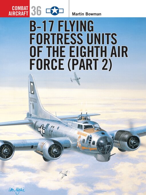 Title details for B-17 Flying Fortress Units of the Eighth Air Force (part 2) by Martin Bowman - Available
